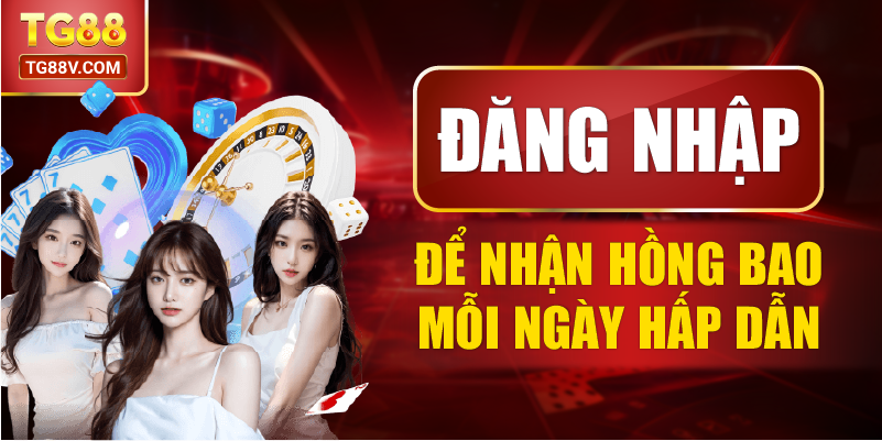 Đăng nhập để nhận hồng bao mỗi ngày hấp dẫn. 